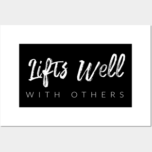 Lifts Well With Others Posters and Art